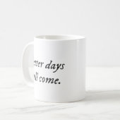 Better Days Will Come.. クラシックマグ コーヒーマグカップ (正面左)