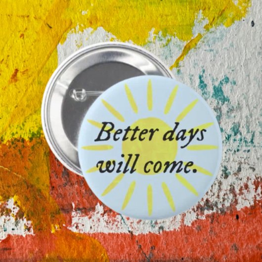 Better Days Will Come.. タイポグラフィボタン 缶バッジ