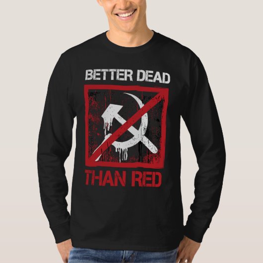 Better Dead Than Red Anti Socialism Capitalism Gre Tシャツ (正面)