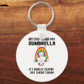 Better Grab My Dumbrella It’s Really Stud Out Ther キーホルダー (正面)