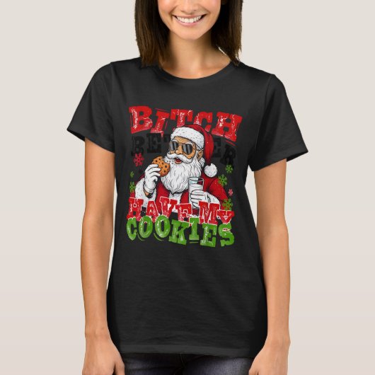 Better Have My Cookies Santa Claus Christmas Funny Tシャツ (正面)