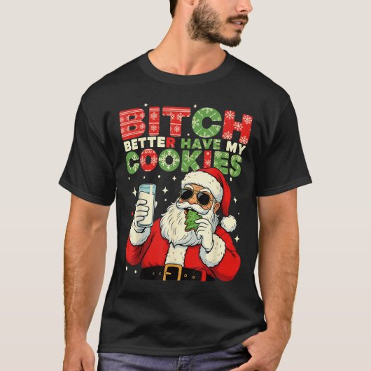 Better Have My Cookies Santa Claus Christmas Funny Tシャツ (正面)