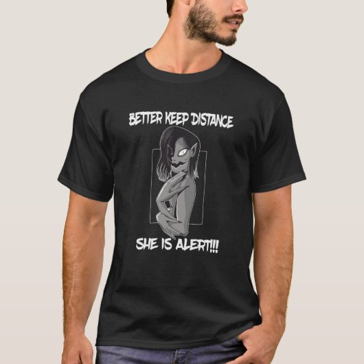 Better keep distance she is alert creepy character tシャツ (正面)