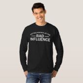 Better Known As The Bad Influence Tシャツ (正面フル)