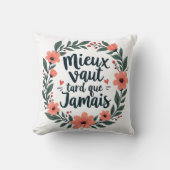 Better Late Than Never – French Floral Quote クッション (正面)