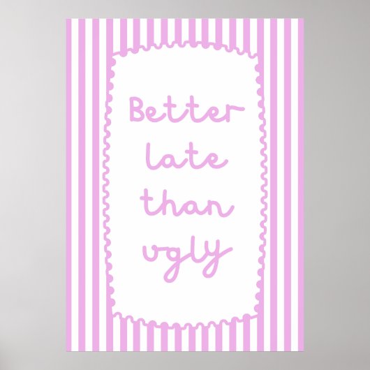 Better Late Than Ugly ポスター (正面)
