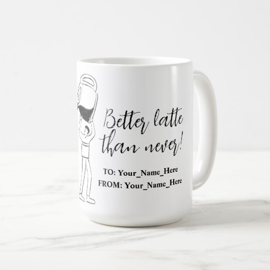 Better latte than never! white コーヒーマグカップ (正面右)