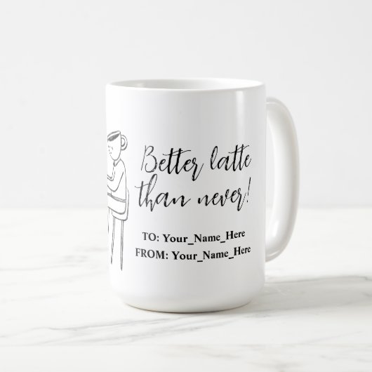 Better latte than never! white コーヒーマグカップ (正面右)