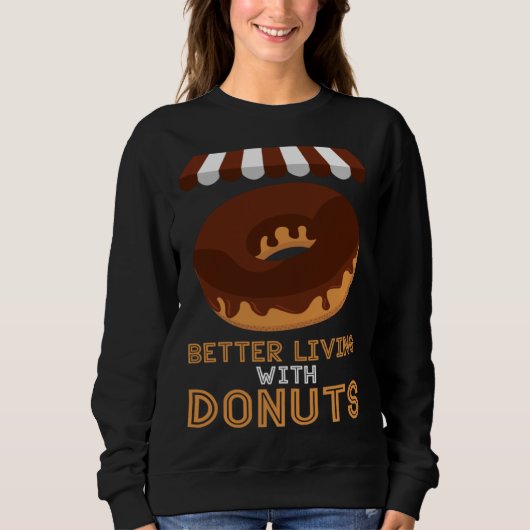 Better living With Donuts Baker Baking Donuts スウェットシャツ (正面)