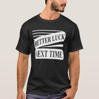 Better Luck Next Time Loser Prize from Winner Gag Tシャツ