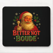 Better Not Boude Funny Cajun Christmas Santa  マウスパッド (正面)