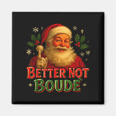 Better Not Boude Funny Cajun Christmas Santa  マグネット (正面)