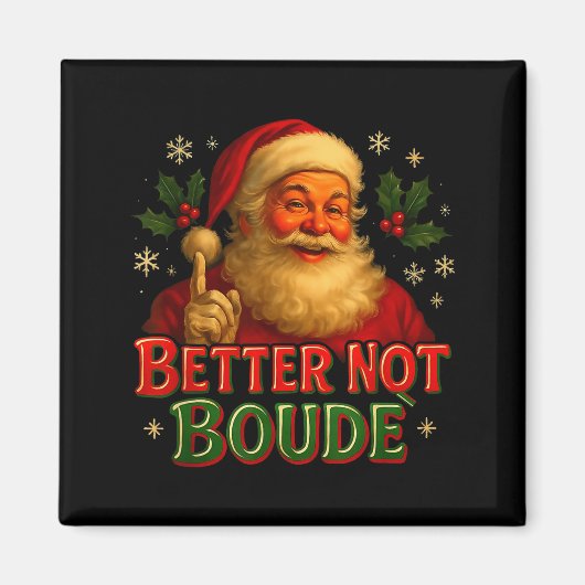 Better Not Boude Funny Cajun Christmas Santa  マグネット (正面)