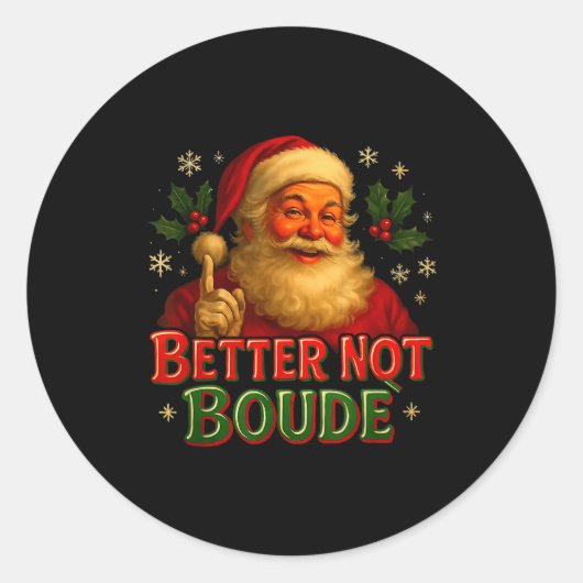Better Not Boude Funny Cajun Christmas Santa  ラウンドシール (正面)