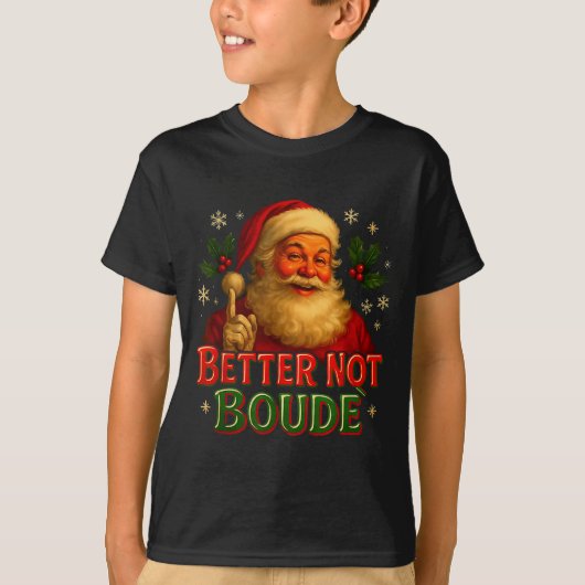 Better Not Boude Funny Cajun Christmas Santa  Tシャツ (正面)
