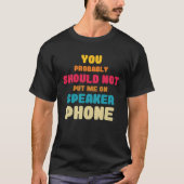 Better Not Put Me On Speaker Telephone Operators Tシャツ (正面)