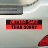 Better Safe Than Sorry Warning バンパーステッカー (車上)