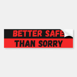Better Safe Than Sorry Warning バンパーステッカー