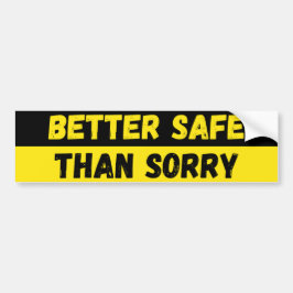 Better Safe Than Sorry Warning バンパーステッカー