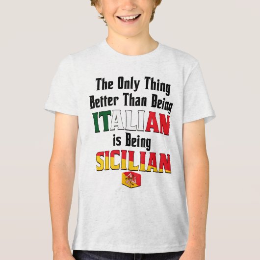 Better Than Being Italian is Being Sicilian  トライブレンドＴシャツ (正面)