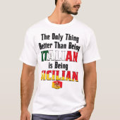 Better Than Being Italian is Being Sicilian  Tシャツ (正面)