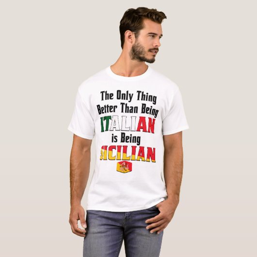 Better Than Being Italian is Being Sicilian  Tシャツ (正面フル)