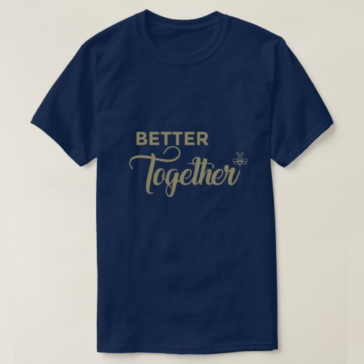Better Together -引用文カッコいい T Shirt Tシャツ (デザイン正面)