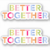 Better Together 最高の Friends - Cut Vinyl Stickers シール (正面)