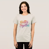 Better Together - Bella+Canvas Women's Tri-Blend トライブレンドTシャツ (正面全面)