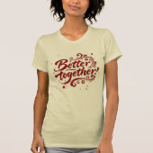 Better Together Brush Script Grunge Swirls Tシャツ (正面)