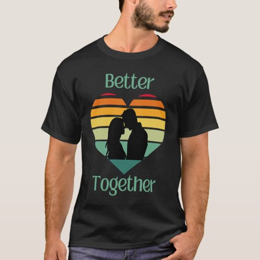 Better Together, Couple Sharing Life And Love Tシャツ (正面)