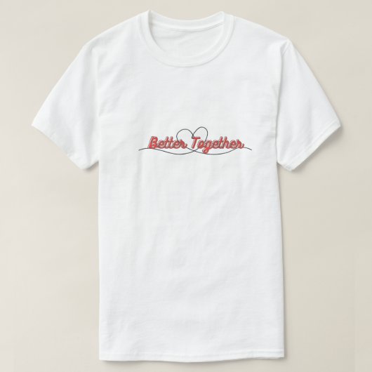Better Together Couples T-Shirt – Matching Romanti Tシャツ (デザイン正面)