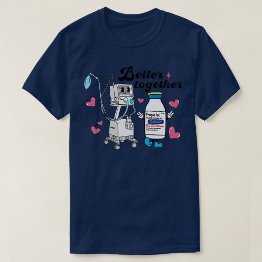 Better Together Propofol CRNA ICUナースバレンタイン Tシャツ (デザイン正面)