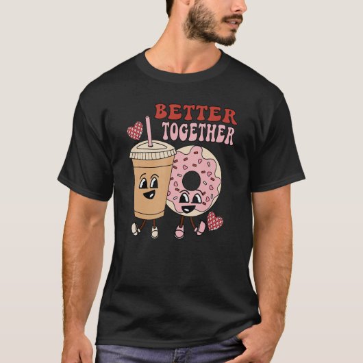 Better Together retro groovy donut coffee Valentin Tシャツ (正面)