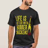 Better With Rubber Chicken Tシャツ (正面)
