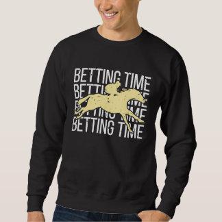 Betting Time Horse Racing Betting  3 スウェットシャツ