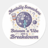 Between a Vibe and a Breakdown" Sticker ラウンドシール (正面)