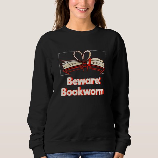 Beware Bookworm Hobby Pastime Humor Book スウェットシャツ (正面)