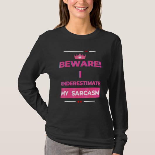 Beware I Underestimate My Sarcasm Sarcastic  2 Tシャツ (正面)