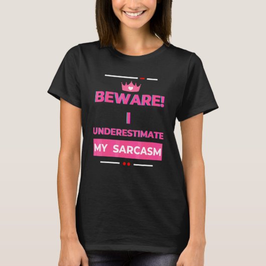 Beware I Underestimate My Sarcasm Sarcastic  2 Tシャツ (正面)
