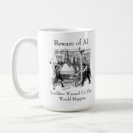 Beware of AI - Luddites Warned Us コーヒーマグカップ
