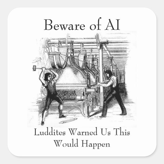 Beware of AI - Luddites Warned Us スクエアシール (正面)