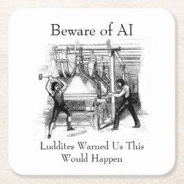 Beware of AI - Luddites Warned Us スクエアペーパーコースター
