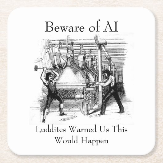 Beware of AI - Luddites Warned Us スクエアペーパーコースター (正面)