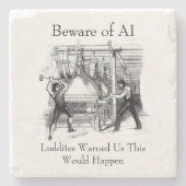 Beware of AI - Luddites Warned Us ストーンコースター (正面)