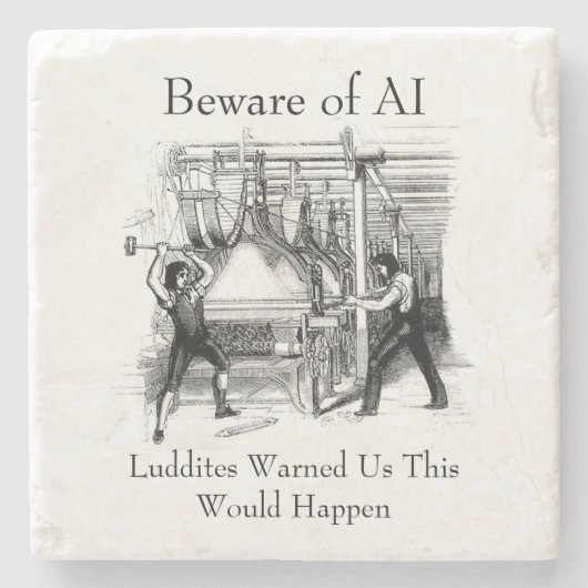 Beware of AI - Luddites Warned Us ストーンコースター (正面)
