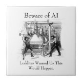 Beware of AI - Luddites Warned Us タイル (正面)