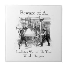 Beware of AI - Luddites Warned Us タイル