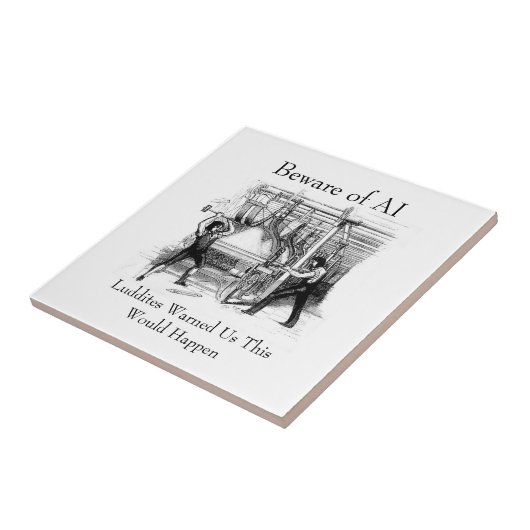 Beware of AI - Luddites Warned Us タイル (側面)