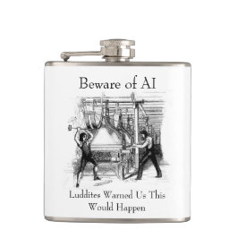 Beware of AI - Luddites Warned Us フラスク